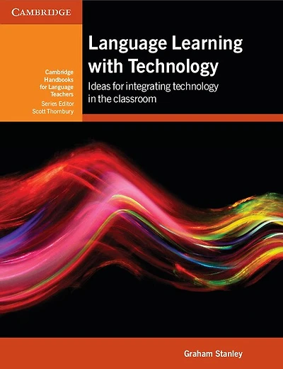 Language Learning with Technology: Ideas for Integrating Technology the Classroom