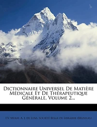 Dictionnaire Universel de Matière Médicale Et Thérapeutique Générale, Vol. 2: Contenant l'Indication, la Description l'Emploi Tous les Médicamens Connus dans Diverses