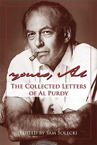 Yours, Al: The Collected Letters Of Al Purdy