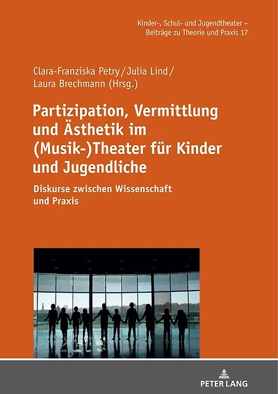 Partizipation, Vermittlung und Aesthetik im (Musik-)Theater fuer Kinder Jugendliche: Diskurse zwischen Wissenschaft Praxis