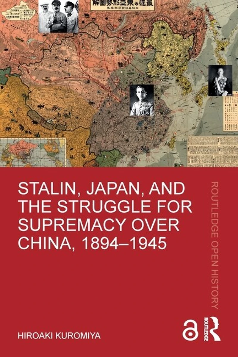 Stalin, Japan, and the Struggle for Supremacy over China, 1894-1945