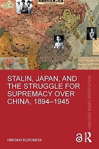 Stalin, Japan, and the Struggle for Supremacy over China, 1894-1945