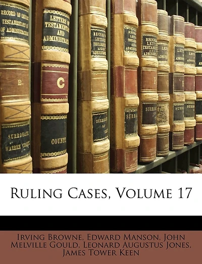 Ruling Cases; Volume 17