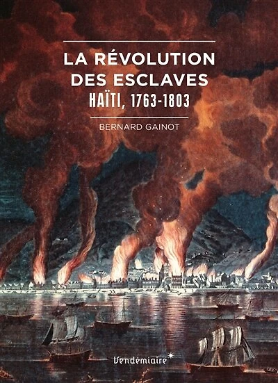 La révolution des esclaves : Haïti, 1763-1803: Haïti, 1763-1803