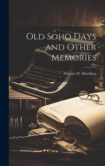 Old Soho Days and Other Memories