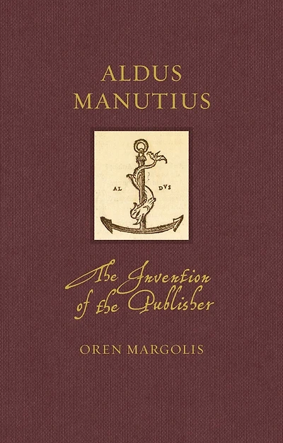 Aldus Manutius: the Invention of Publisher