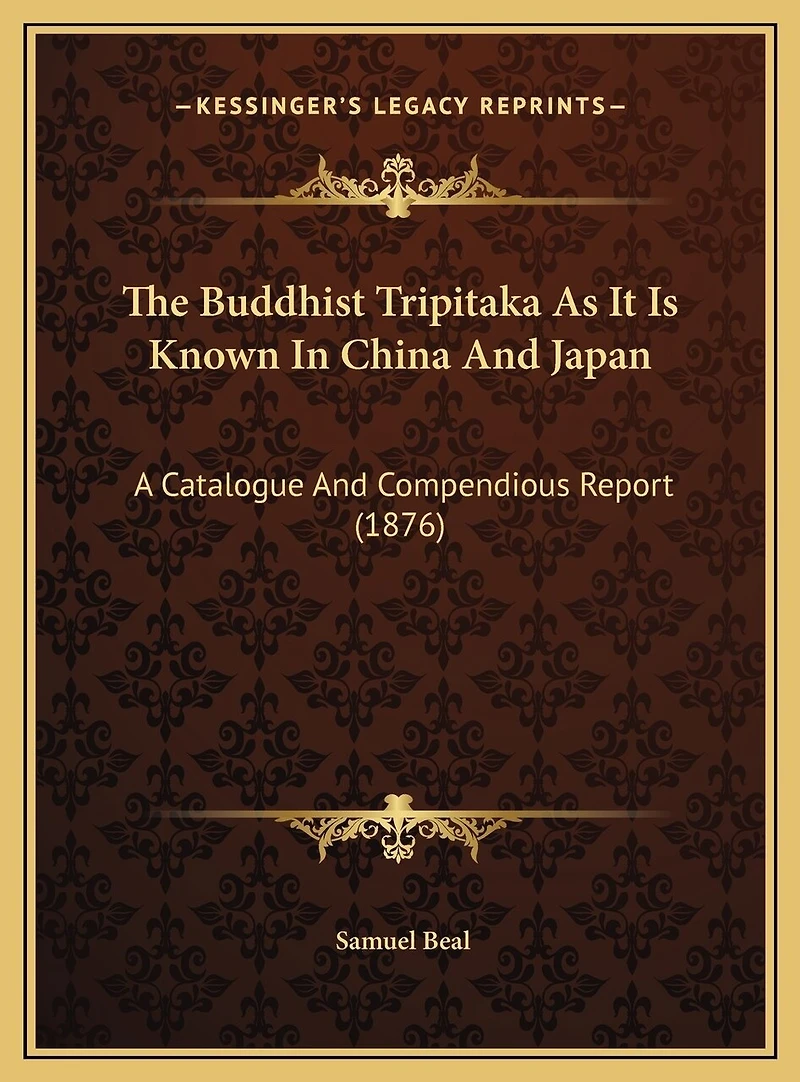 The Buddhist Tripitaka As It Is Known In China And Japan: A Catalogue And Compendious Report (1876)