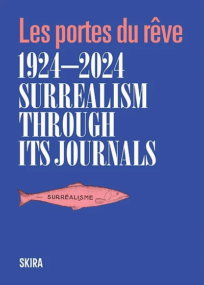 Surrealism through Its Journals 1924-2024: Les portes du rêve
