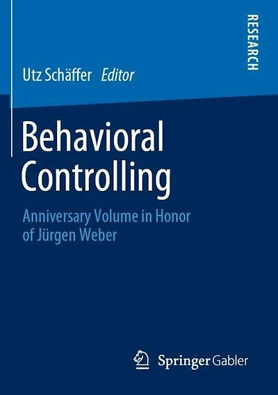 Behavioral Controlling: Anniversary Volume In Honor Of Jurgen Weber
