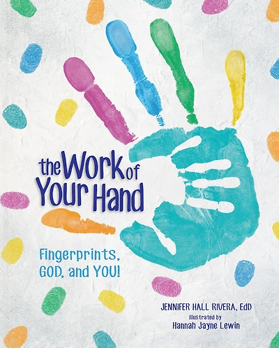 The Work Of Your Hand: Fingerprints, God, And You!