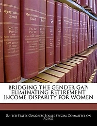 Bridging The Gender Gap: Eliminating Retirement Income Disparity For Women