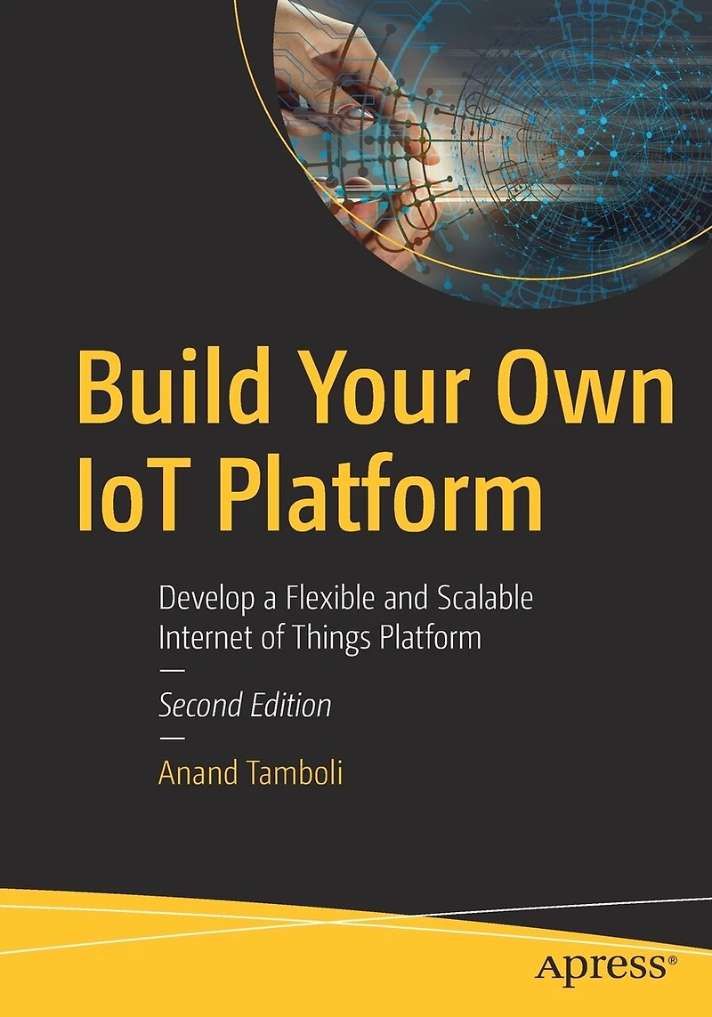 Build Your Own Iot Platform: Develop A Fully Flexible And Scalable Internet Of Things Platform 24 Hours