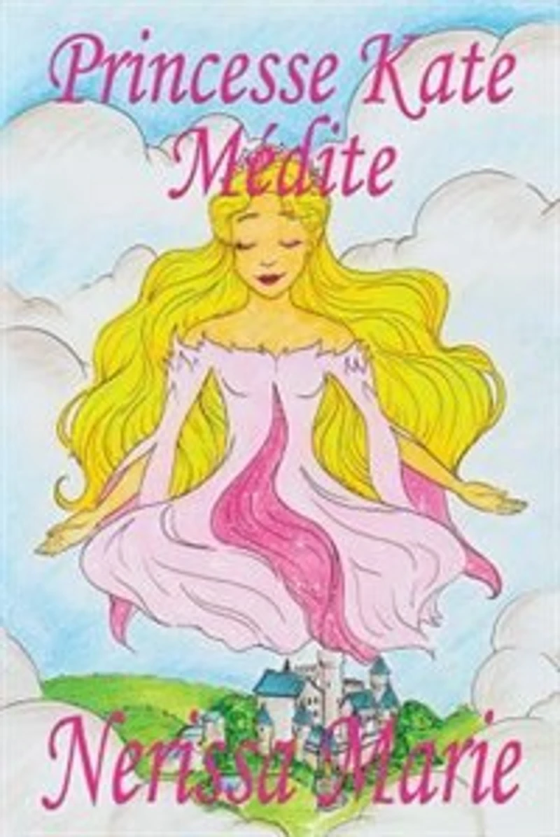 Princesse Kate Médite (livre Pour Enfants Sur La Méditation Consciente, Livre Enfant, Jeunesse, Conte Histoire Bébé, Enfant)