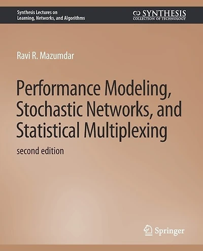 Performance Modeling, Stochastic Networks, and Statistical Multiplexing, Second Edition