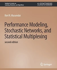 Performance Modeling, Stochastic Networks, and Statistical Multiplexing, Second Edition
