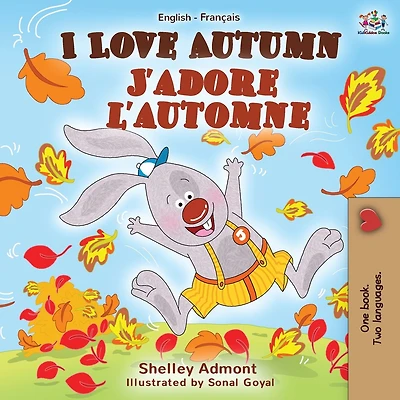 I Love Autumn J'adore L'automne: English French Bilingual Book