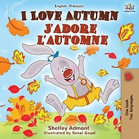 I Love Autumn J'adore L'automne: English French Bilingual Book