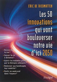 50 innovations qui vont bouleverser notre vie d'ici 2050