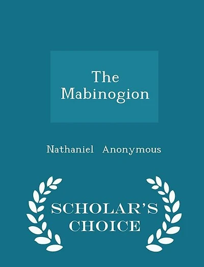 The Mabinogion - Scholar's Choice Edition