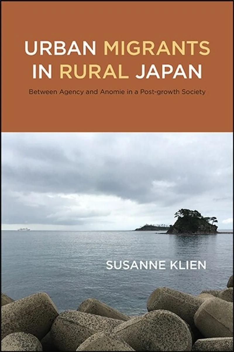 Urban Migrants Rural Japan: Between Agency and Anomie a Post-growth Society