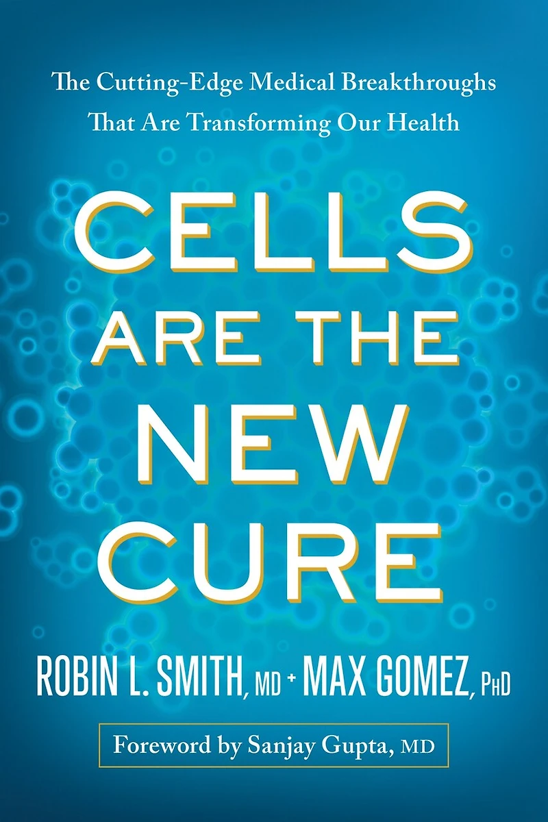 Cells Are The New Cure: Cutting-Edge Medical Breakthroughs That Transforming Our Health