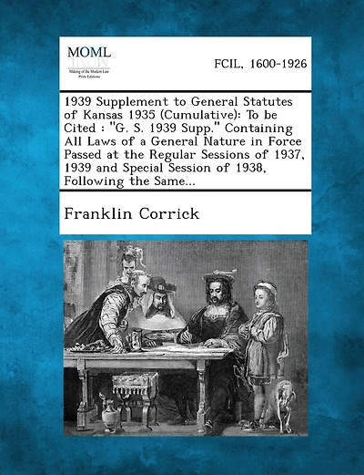 1939 Supplement to General Statutes of Kansas 1935 (Cumulative): To Be Cited: G. S. 1939 Supp. Containing All Laws of a General Nature in Force Pass