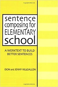 Sentence Composing for Elementary School: A Worktext to Build Better Sentences