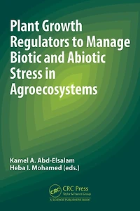 Plant Growth Regulators to Manage Biotic and Abiotic Stress Agroecosystems