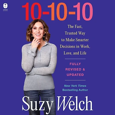 10-10-10, Revised & Updated: The Fast, Trusted Way to Make Smarter Decisions Work, Love, and Life