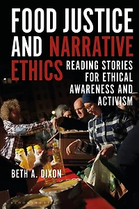 Food Justice and Narrative Ethics: Reading Stories for Ethical Awareness Activism
