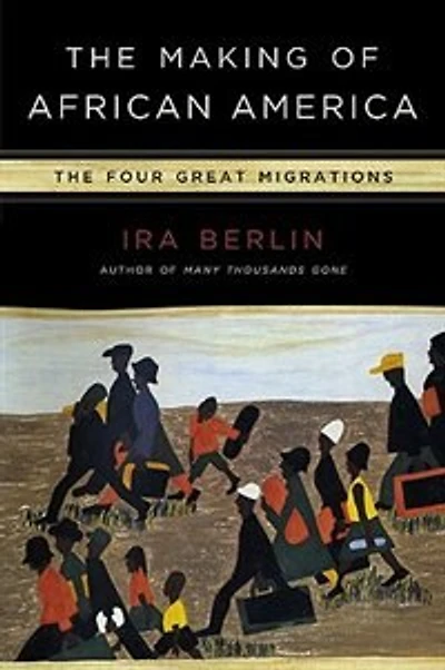 The Making of African America: Four Great Migrations
