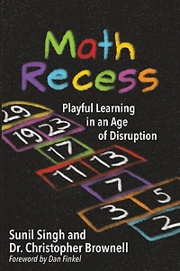 Math Recess: Playful Learning for an Age of Disruption