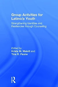 Group Activities for Latino/a Youth: Strengthening Identities and Resiliencies through Counseling