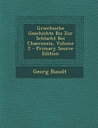 Griechische Geschichte bis zur Schlacht bei Chaironeia, Vol. 2: Die Perserkriege und das Attische Reich (Classic Reprint)