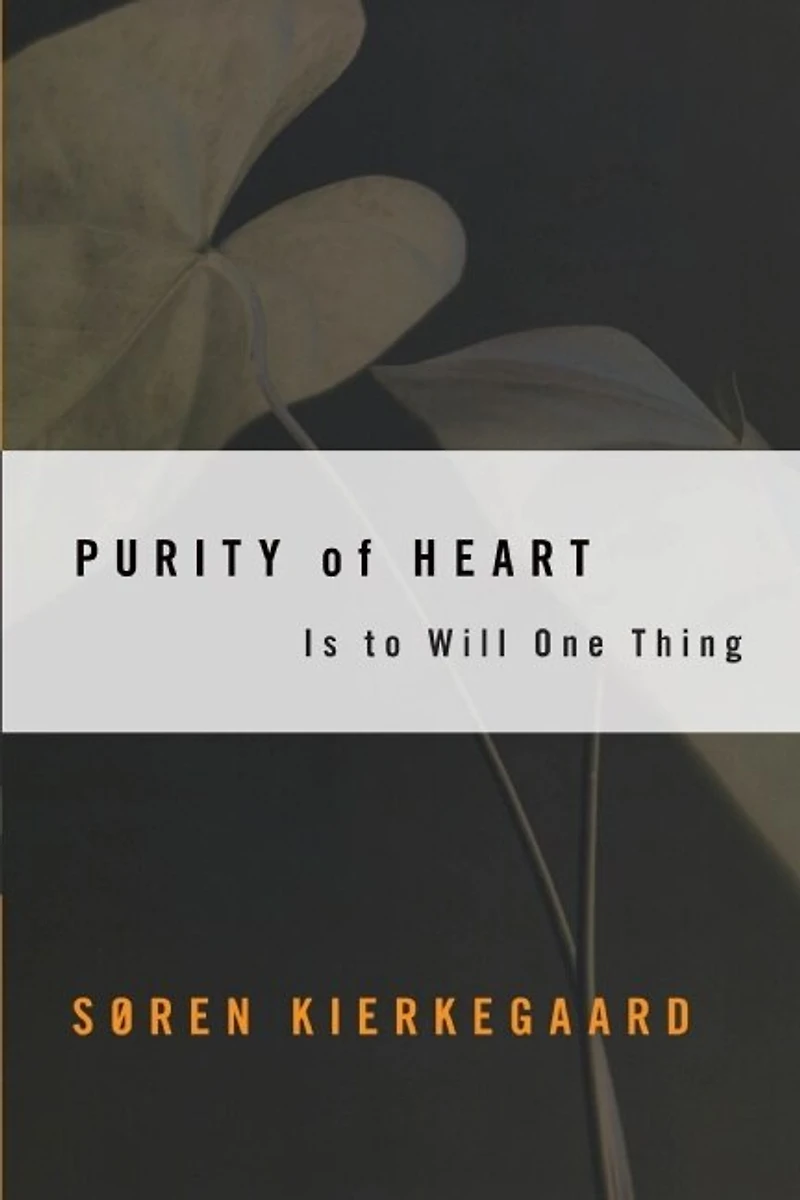 Purity of Heart: Is To Will One Thing