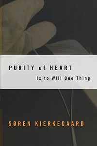 Purity of Heart: Is To Will One Thing