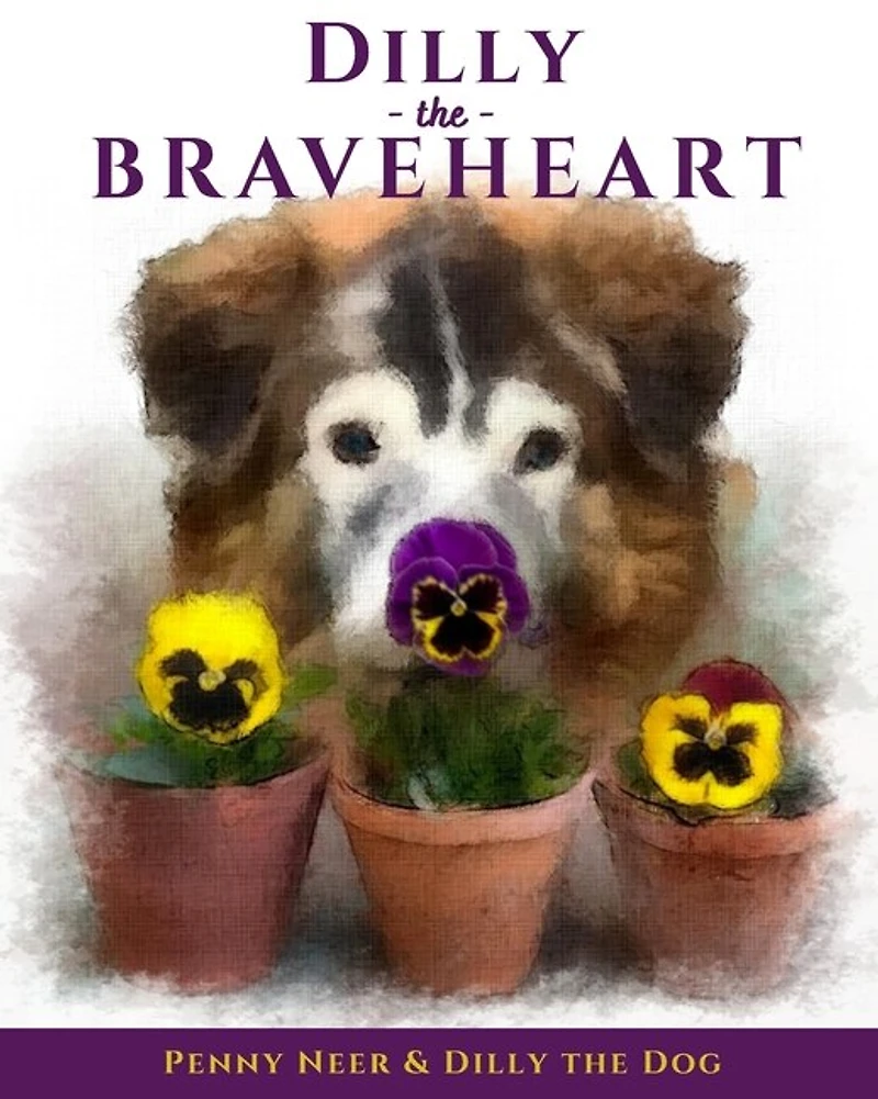 Dilly The Braveheart: The True Story Of A Blind Dog's Journey - From Rescue To Finding His Forever Home