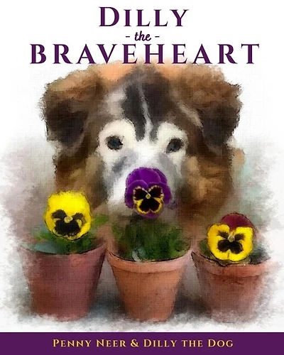 Dilly The Braveheart: The True Story Of A Blind Dog's Journey - From Rescue To Finding His Forever Home