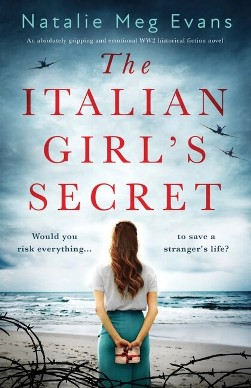 The Italian Girl's Secret: An Absolutely Gripping And Emotional Ww2 Historical Fiction Novel