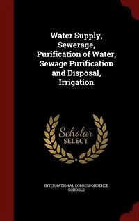 Water Supply, Sewerage, Purification of Water, Sewage and Disposal, Irrigation