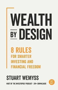 Wealth by Design: 8 rules for smarter investing and financial freedom
