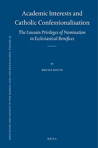 Academic Interests and Catholic Confessionalisation: The Louvain Privileges of Nomination to Ecclesiastical Benefices