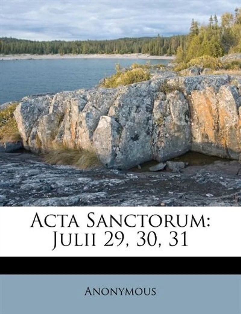 Acta Sanctorum: Julii 29, 30, 31