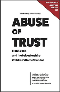 Abuse of Trust: Frank Beck and the Leicestershire Children's Home Scandal