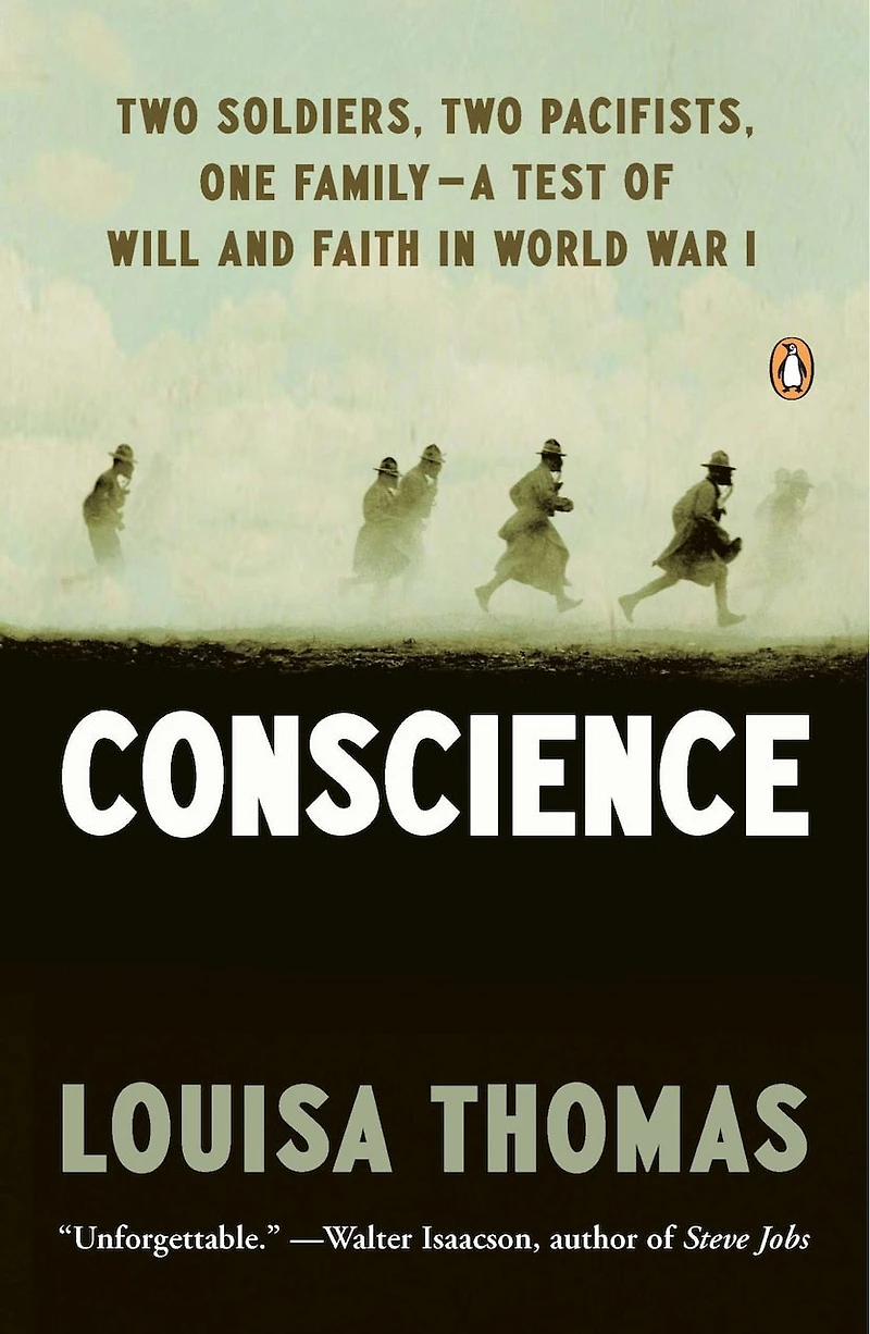 Conscience: Two Soldiers, Pacifists, One Family--a Test Of Will Andfaith World War I