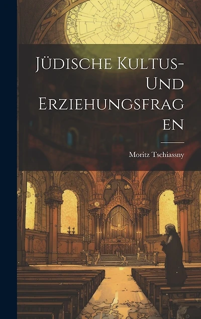 Jüdische Kultus-und Erziehungsfragen