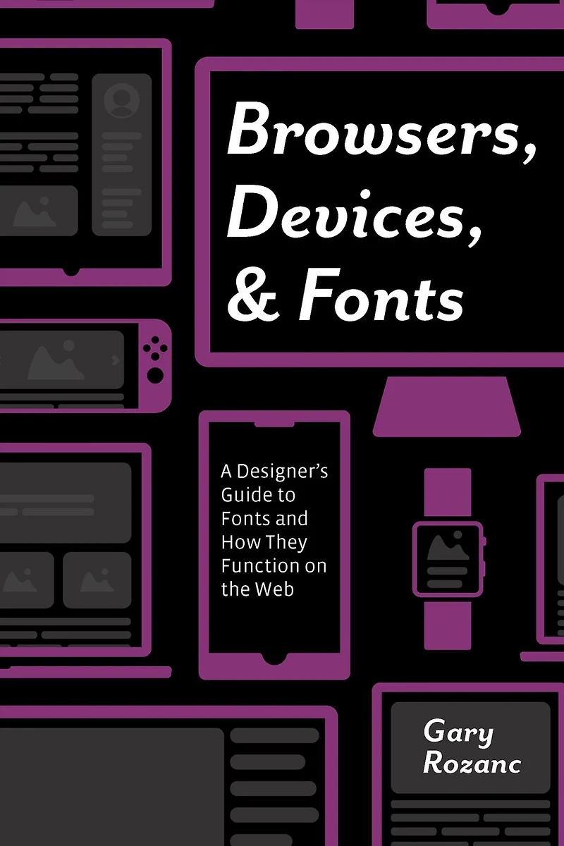 Browsers, Devices, and Fonts: A Designer's Guide to Fonts How They Function on the Web