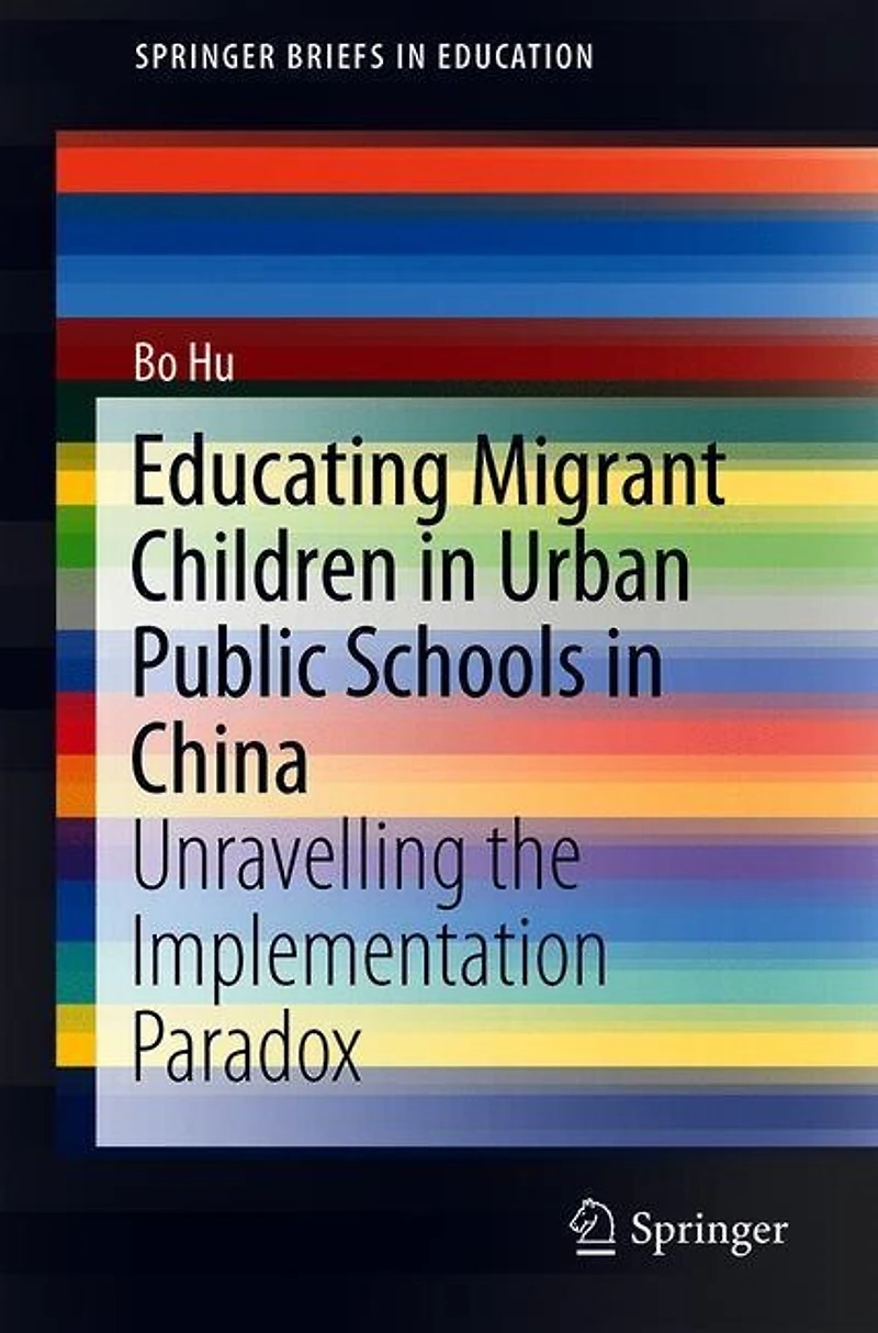 Educating Migrant Children Urban Public Schools China: Unravelling the Implementation Paradox