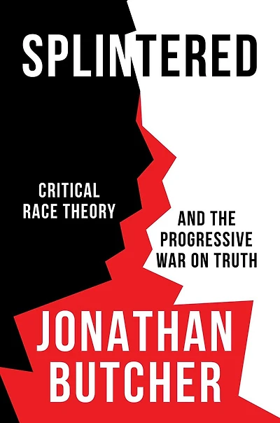 Splintered: Critical Race Theory And The Progressive War On Truth