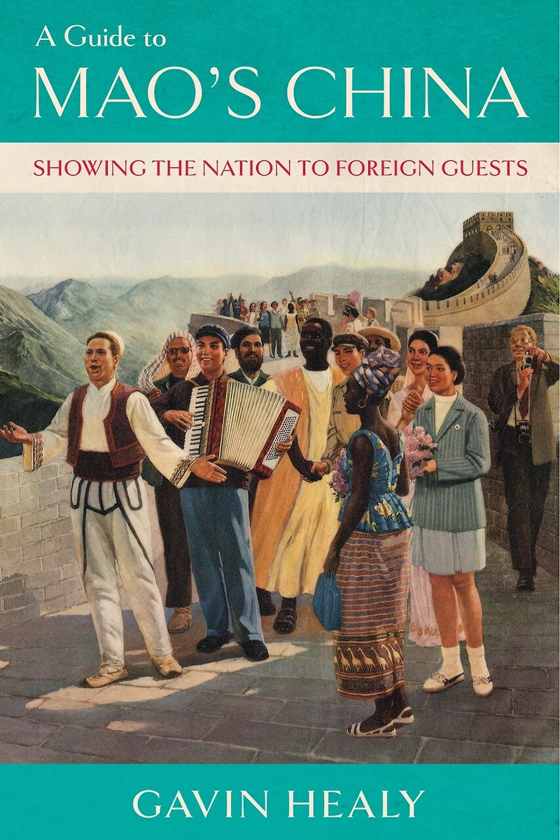A Guide to Mao's China: Showing the Nation Foreign Guests